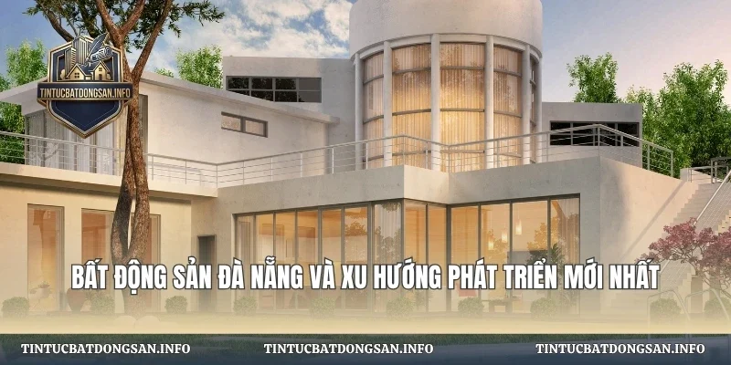 Bất Động Sản Đà Nẵng Và Xu Hướng
