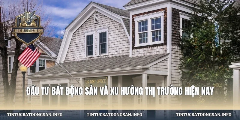 Đầu Tư Bất Động Sản Và Xu Hướng