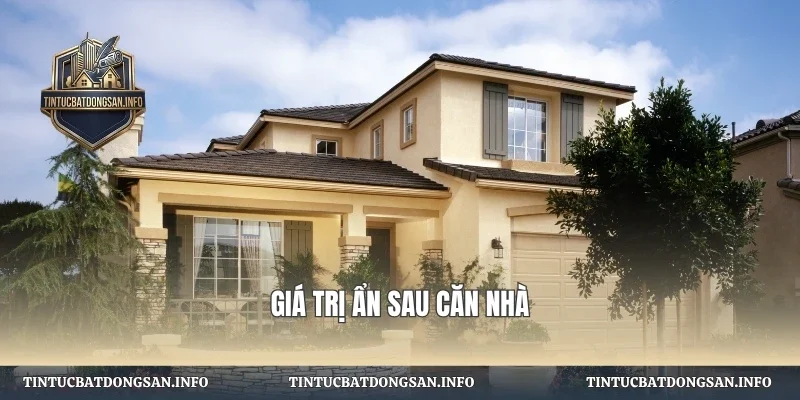 Giá trị ẩn sau căn nhà