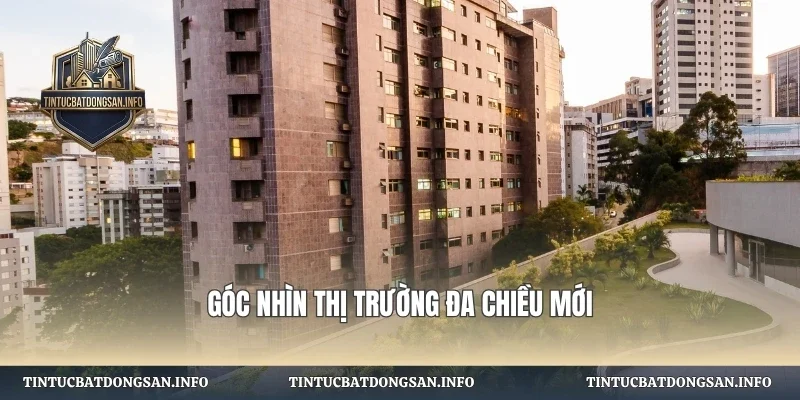 Góc nhìn thị trường đa chiều mới