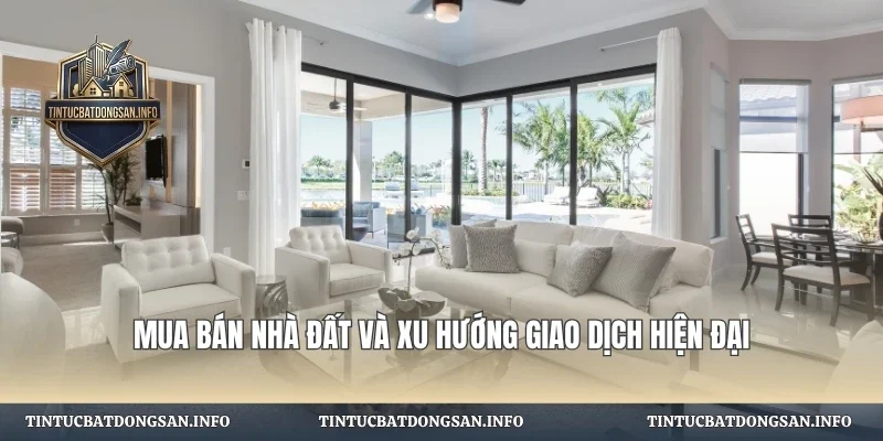 Mua Bán Nhà Đất Và Xu Hướng