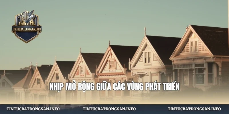 Nhịp mở rộng giữa các vùng phát triển