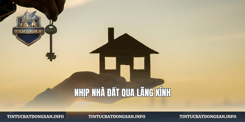 Nhịp nhà đất qua lăng kính