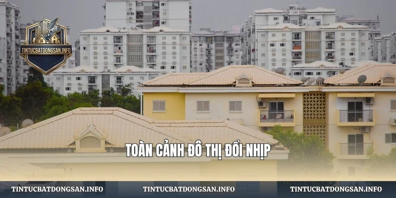 Toàn cảnh đô thị đổi nhịp